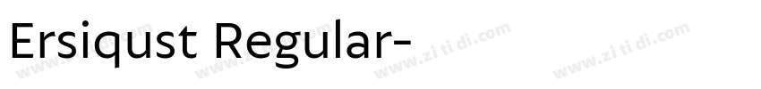 Ersiqust Regular字体转换 Ersiqust Regular字体转换